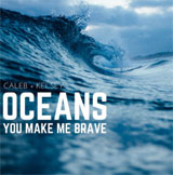 Oceans: You Make Me Brave