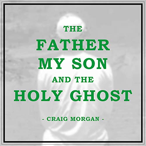 The Father, My Son, And The Holy Ghost