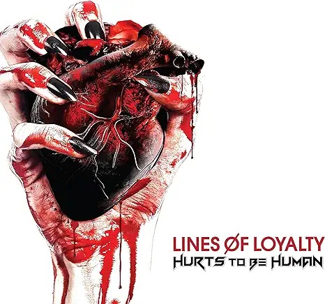 Lines Of Loyalty - Hurts To Be Human
