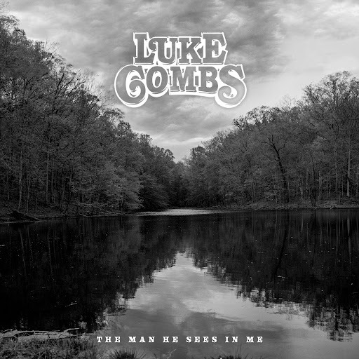 Luke Combs - The Man He Sees In Me