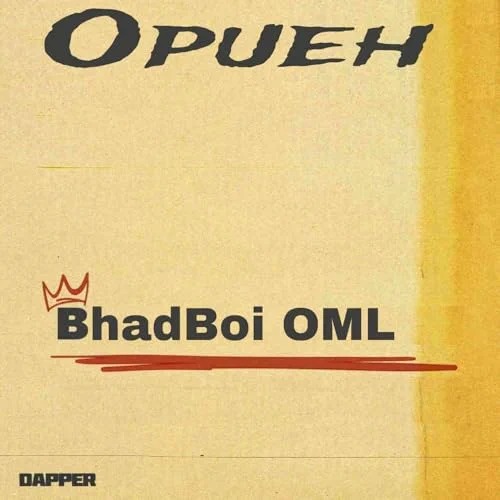 Bhadboi OML - Opueh