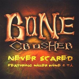 Bone Crusher - Never Scared