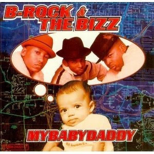 b-rock and the bizz - my baby daddy