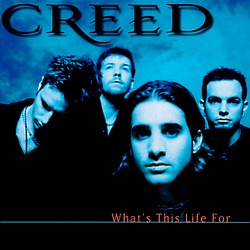 Creed - What's This Life For?