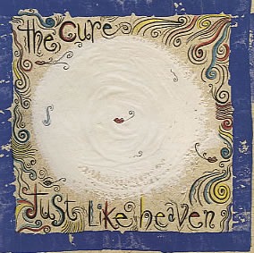 The Cure - Just Like Heaven