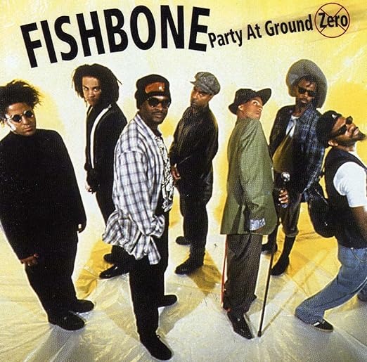 Fishbone - Party At Ground Zero