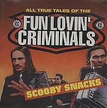 Fun Lovin' Criminals - Scooby Snacks