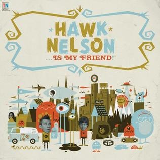 Hawk Nelson...Is My Friend!