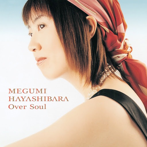 Hayashibara Megumi - Over Soul