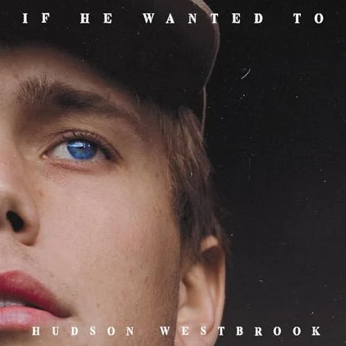 Hudson Westbrook - If He Wanted To