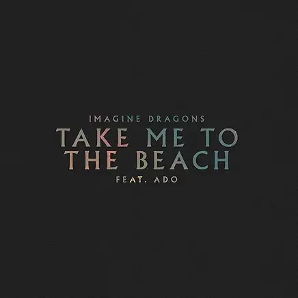 Imagine Dragons - Take Me to the Beach