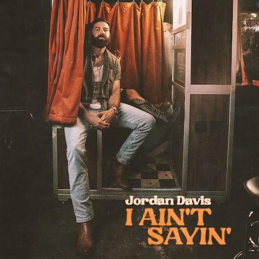 Jordan Davis - I Ain't Sayin'