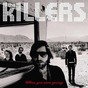 The Killers - When You Were Young