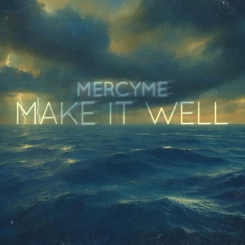 MercyMe - Make It Well