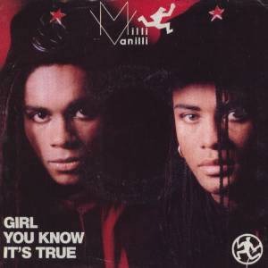 Milli Vanilli - Girl You Know Its True