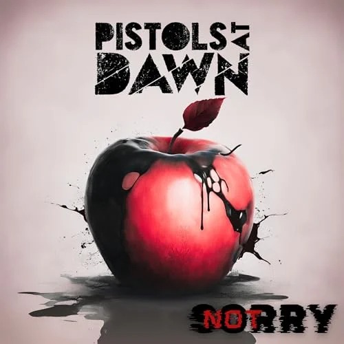 Pistols at Dawn - Not Sorry