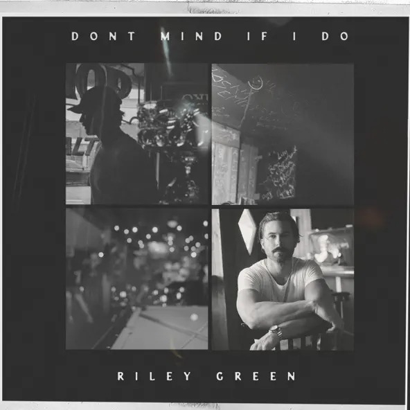 Riley Green - Don't Mind If I Do