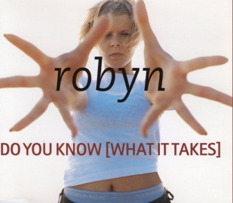 Robyn - Do You Know (What It Takes)