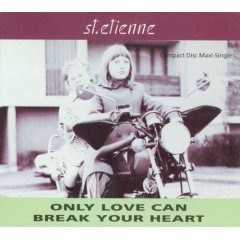 Saint Etienne - Only Love Can Break Your Heart