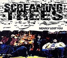 Screaming Trees - Nearly Lost You