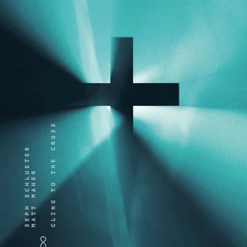 Seph Schlueter - Cling To The Cross
