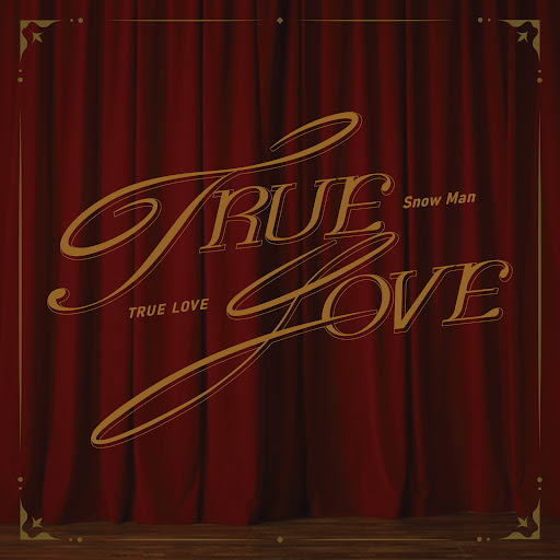 Snow Man - TRUE LOVE