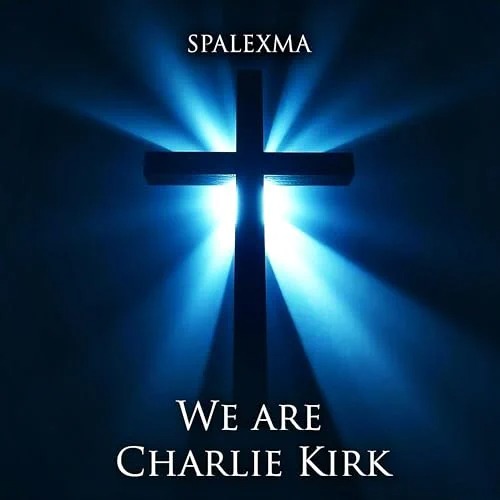 Spalexma - We Are Charlie Kirk