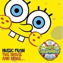 The SpongeBob SquarePants Movie: Music From The Movie And More...