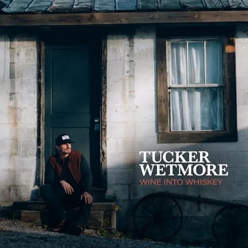 Tucker Wetmore - Wine Into Whiskey