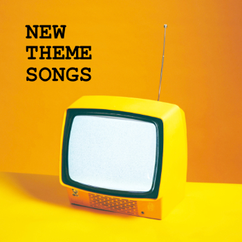 New Theme Songs