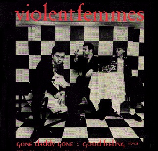 Violent Femmes - Gone Daddy Gone