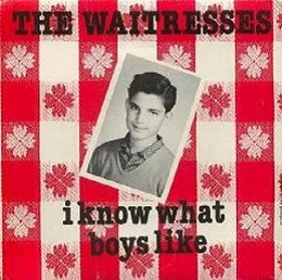 The Waitresses - I Know What Boys Like