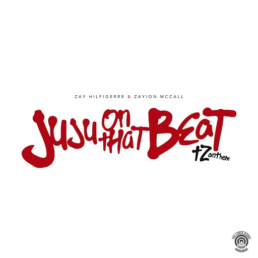 Zay Hilfigerrr - Juju On That Beat (TZ Anthem)